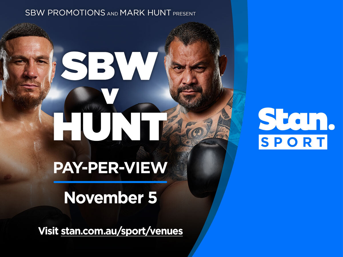 Stan Sports next Stan Event Pay-Per-View bout on Australian soil, SBW v Hunt